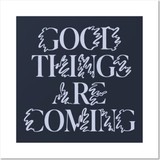 Good Things are Coming Posters and Art